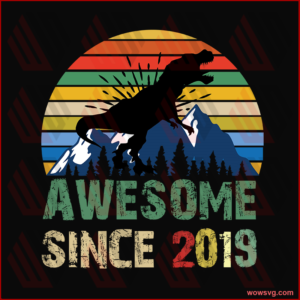 Dinosaur awesome since 2019 SVG Files For Silhouette, Files For