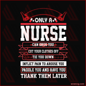Only a nurse SVG Files For Silhouette, Files For Cricut, SVG, DXF,