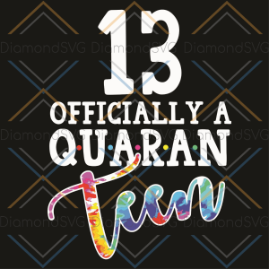 13 Officially A Quaran Tun Svg, Birthday Svg, 13 Officially A Quaran
