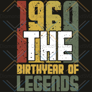 1960 The Birthyear of legends svg, 1960 svg, 1960 shirt, 1960 gift,