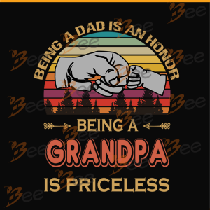 Being a dad an honor being a Grandpa is priceless SVG Files For