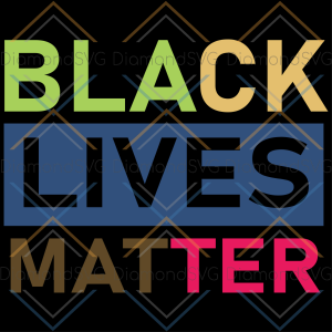 Black Lives Matter Svg, Black Lives Matter shirt, Black Lives Matter