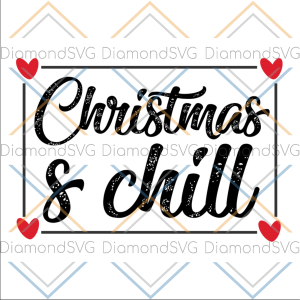 Christmas &amp; chill SVG Files For Silhouette, Files For Cricut,
