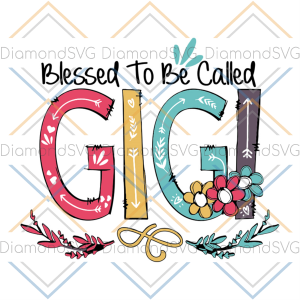Blessed to be called gigi svg, mothers day svg, mom svg, mom gift,