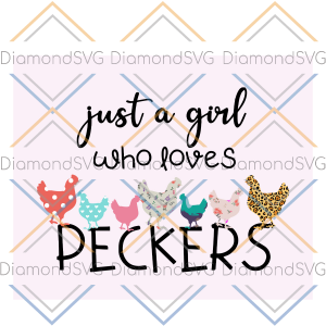 Just a girl who loves peckers svg, peckers svg, chicken svg, funny