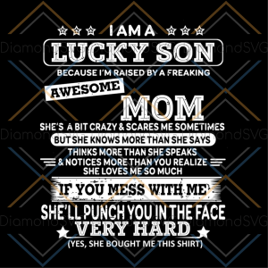 I am lucky son because I'm raised by mom svg, mothers day svg, mom