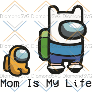 Mom Is My My Life Among Us Svg, Mother Day Svg, Among Us Svg, Happy