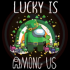 Lucky Is Among Us Svg STP210226LT35