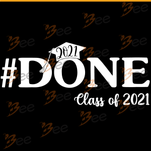 Done 2021 Class Of 2021 Svg, Graduation Svg, Done Svg, Class Of 2021