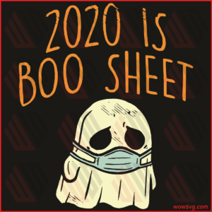 2020 is Boo Sheet SVG, Face Mask Ghost SVG, Boo Boo svg, Boo Boo