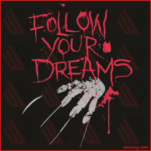 Follow Your Dream Horror Svg, Halloween Svg, Follow Your Dream Svg,
