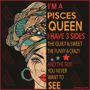 I Am A Pisces Queen I Have 3 Sides Svg, Birthday Svg, Pisces Svg,