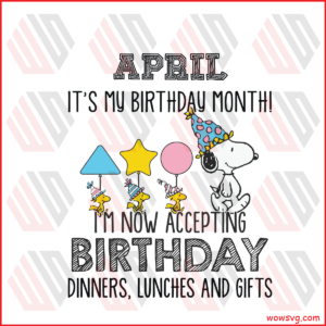April Its My Birthday Month Svg, Birthday Svg, Birthday Snoopy Svg,