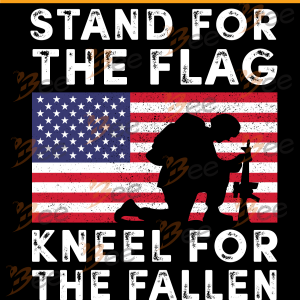Stand For The Flag Kneel For The Fallen Svg, Independence Svg, The