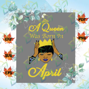 A Queen Was Born April, Black Women