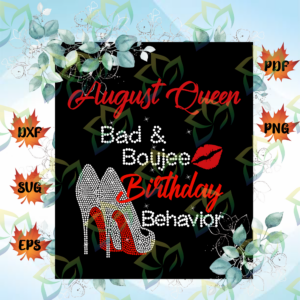 August Queen SVG Bad and Boujee Birthday Behavior August birthday