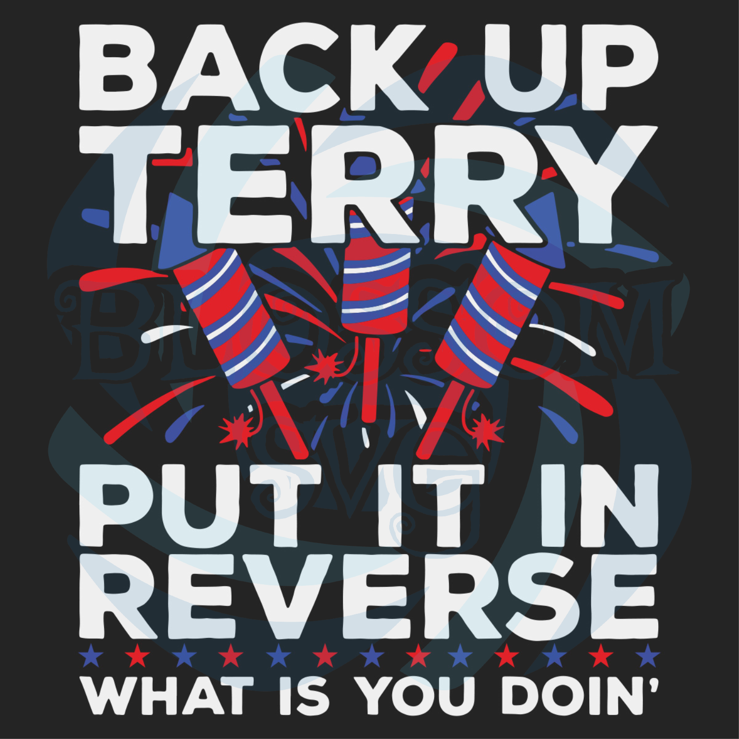 Back Up Terry Put It In Reverse Funny July 4th Firework Svg