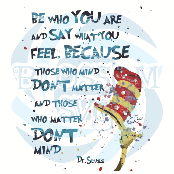 Be Who You Are And Say What You Feel Svg, Dr. Seuss SVG, Be Who You