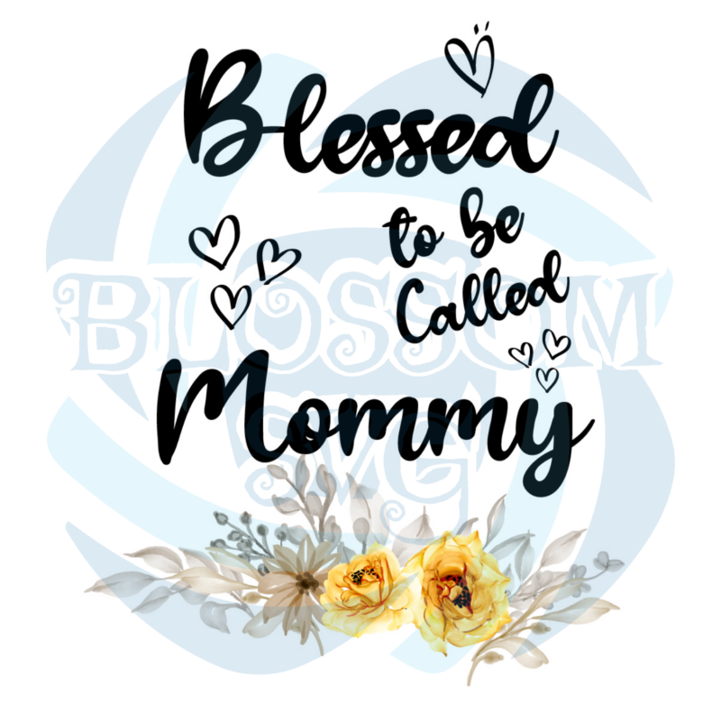 Blessed To Be Called Mom And Nana Svg, Mother Day Svg, Happy Mother