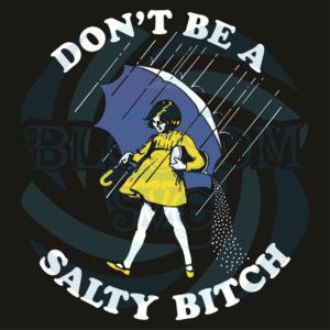 Do Not Be A Salty Bitch Svg, Trending Svg, Salty Bitch Svg, Girl Svg,