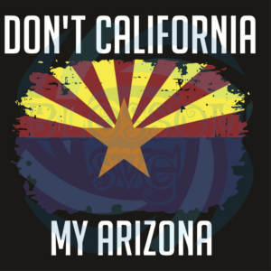 Do Not California My Arizona Svg, Trending Svg, Do Not California