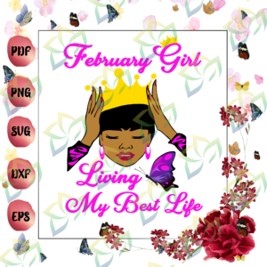 February Girl SVG, living My Best Life, My Life SVG,, 2rd February