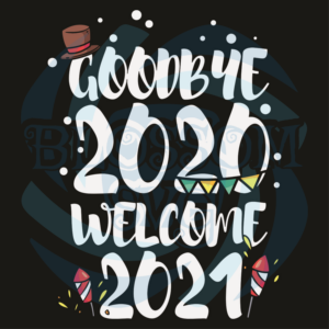 Goodbye 2020 Welcome 2021 Svg, Trending Svg, Goodbye 2020 Svg,