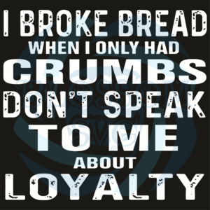 I Broken Bread When I only Had Crumbs Svg, Trending Svg, I Broken