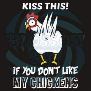 Kiss This If You Do Not Like My Chickens Svg, Trending Svg, Chicken