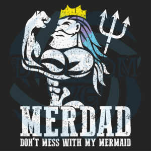 Merdad Dont Mess With My Mermaid Svg Fathers Day Svg, Merdad Svg
