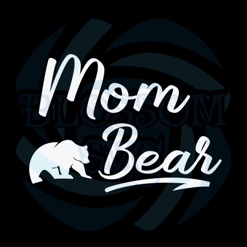 Mom Bear Svg Mothers Day Svg Mom Svg Mama Bear Svg Mother Svg