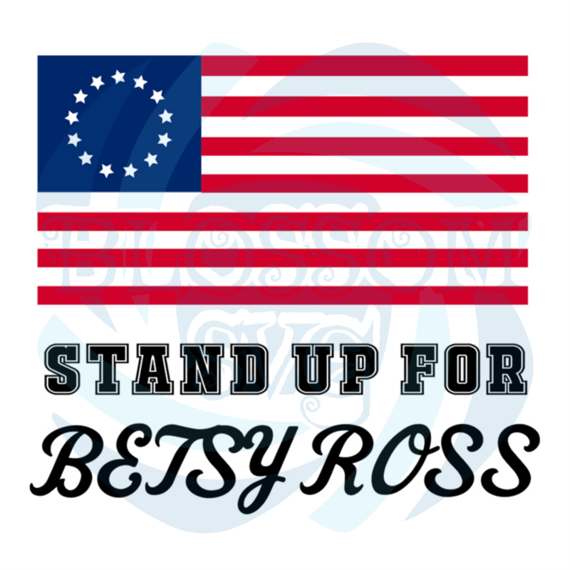 Stand Up For Betsy Ross Flag Svg Nationality Svg Country Svg