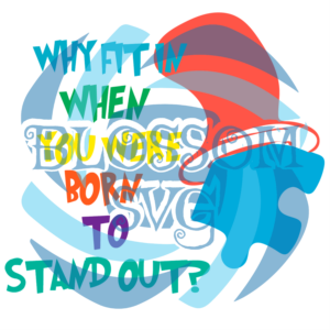 Why Fit In When You Were Born To Stand Out Svg, Dr Seuss Svg, The Cat
