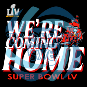 We Are Coming Home Super Bowl Buccaneers Svg, Sport Svg, Super Bowl