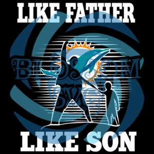 Like Father Like Son Miami Dolphins Svg, Sport Svg, Family Svg, Miami