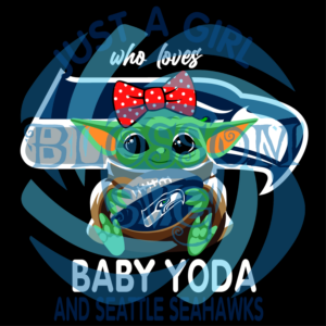 Just A Girl Who Loves Baby Yoda And Seattle Seahawks Svg, Sport Svg,