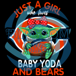 Just A Girl Who Loves Baby Yoda And Chicago Bears Svg, Sport Svg,