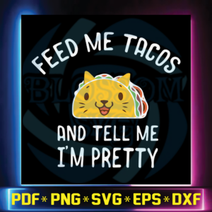 Feed Me Tacos, Tacos svg, Tacos png, cricut svg, png for silhouette,