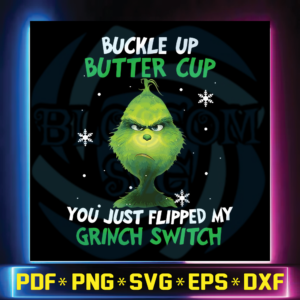 Buckle Up Butter Cup You Just Flipped The Grinch Png Digital,svg