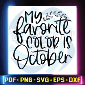 My Favorite Color is October Svg, Fall Svg, Autumn Svg, Fall Quote,