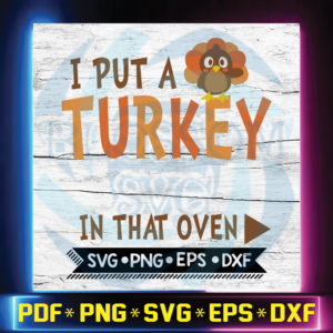 I put a turkey in that oven svg, dxf png digital file,svg cricut,