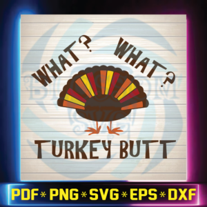 Thanksgiving SVG, Turkey Butt SVG, What What SVG, Printable Turkey,
