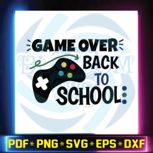 Game Over Back To School Svg, First Day Of School Svg, School Svg,