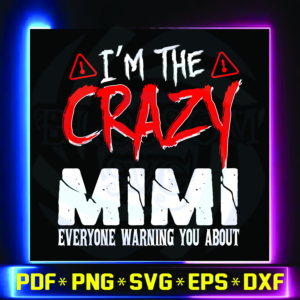 I'm The Crazy Mimi, Everyone Warning You About, Crazy Mimi, Mimi SVG,