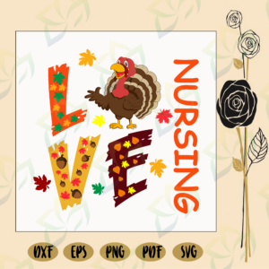 Love nursing, turkey, turkey svg, turkey gift, funny turkey, turkey
