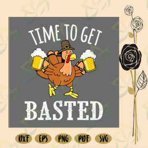 Time to get basted, thanksgiving, thanksgiving svg, thanksgiving day,