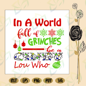 In a world full of grinches be a cindy lou who, grinch svg, grinch