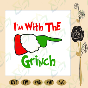 I'm with the grinch, grinch svg, grinch gift, grinch face, the