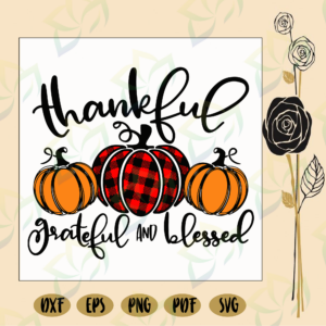 Thankful grateful and blessed svg, thanksgiving svg, buffalo plaid