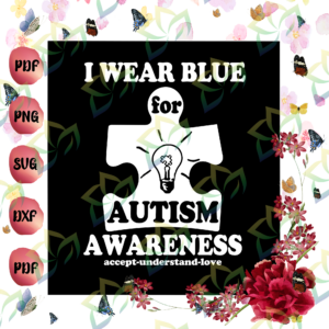 I Wear Blue Awareness SVG, For Autusm Awareness SVG, Accept SVG,